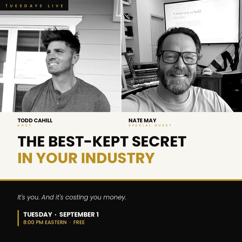Tuesdays Live with Todd and special guest Nate May: The Best-Kept Secret In Your Industry, Tuesday September 1 at 8 PM Eastern